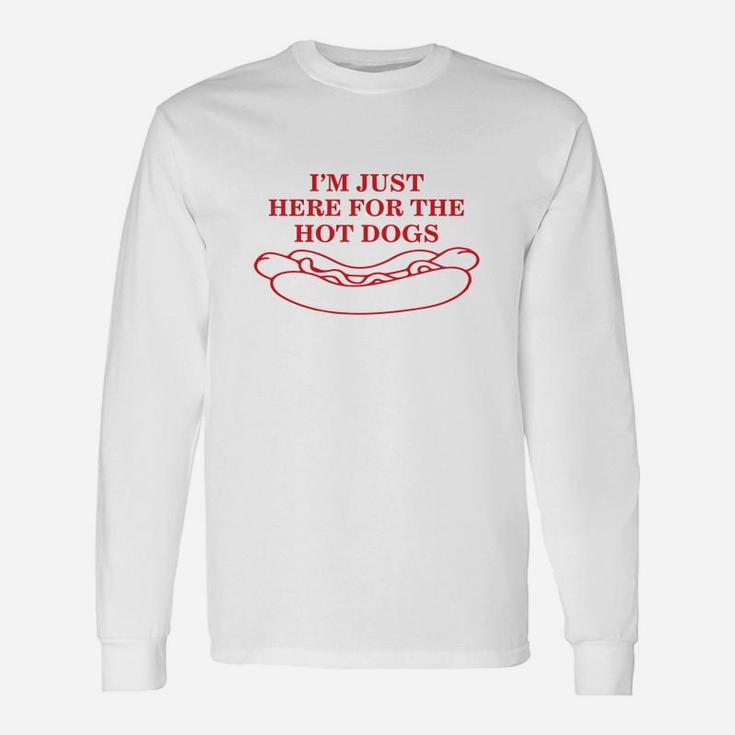 Im Just Here For The Hot Dogs Hot Dog Long Sleeve T-Shirt