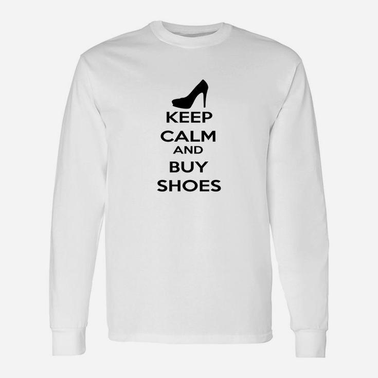 Keep Calm And Buy Shoes Long Sleeve T-Shirt