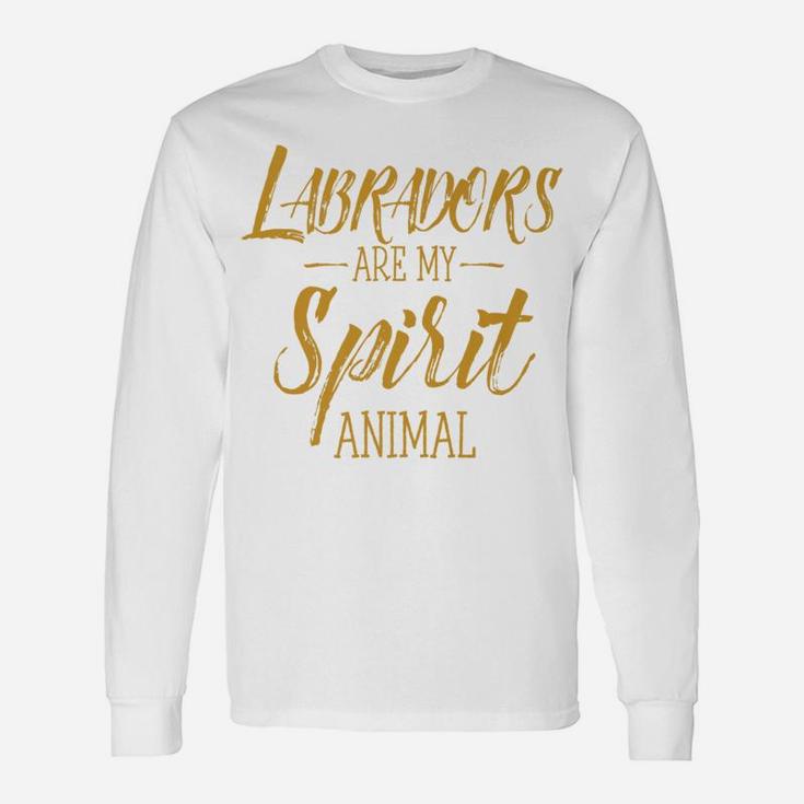Labradors Are My Spirit Animal Dog Long Sleeve T-Shirt