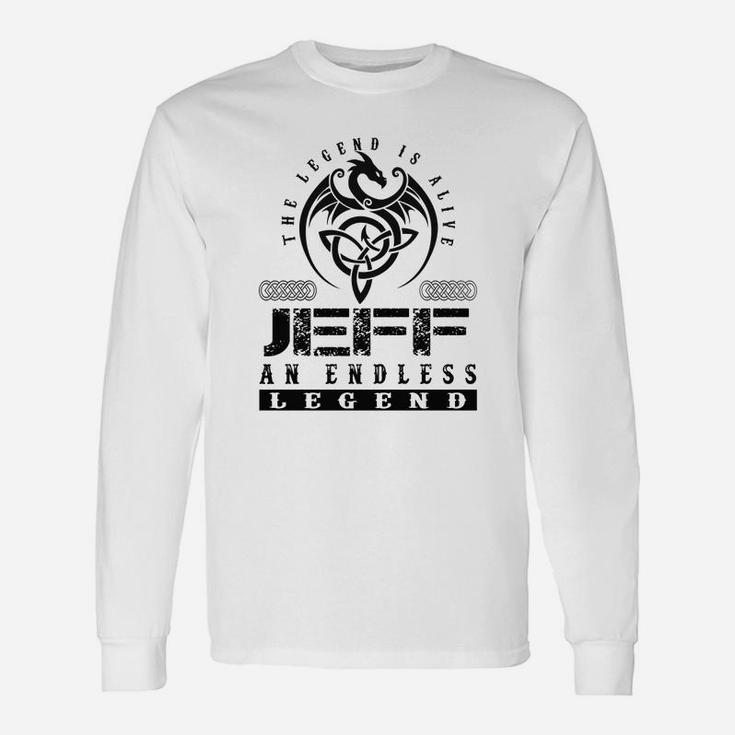 The Legend Is Alive Jeff An Endless Legend Name Long Sleeve T-Shirt