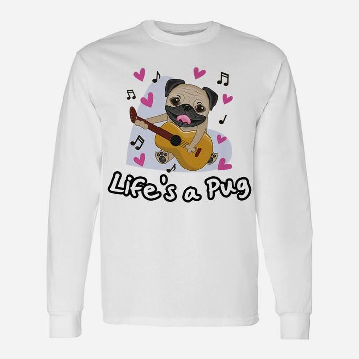 Lifes A Pug For Dog Lovers Long Sleeve T-Shirt