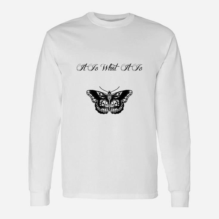It Is What It Is Long Sleeve T-Shirt