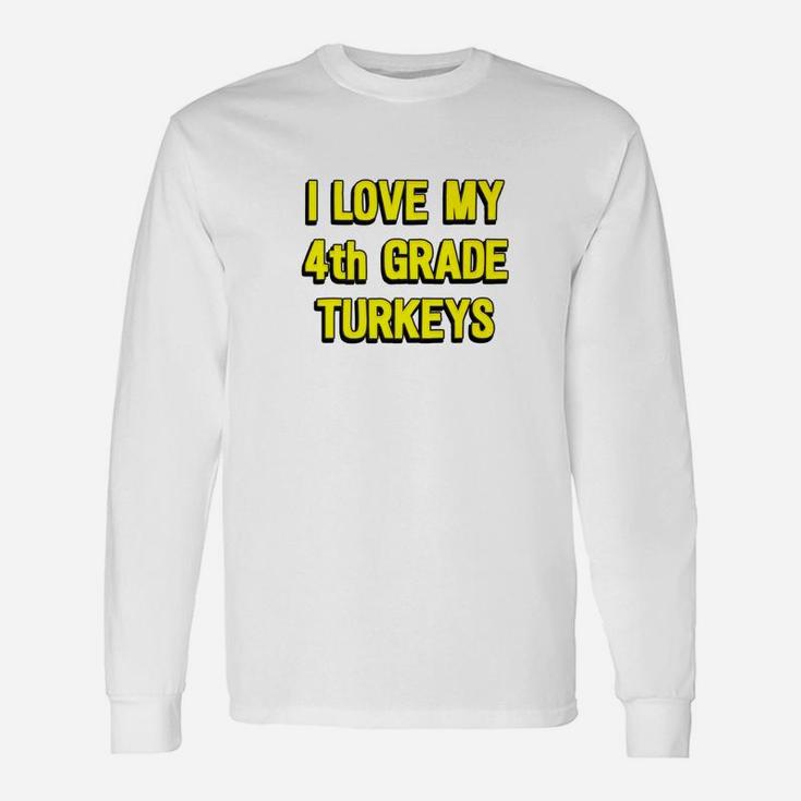 I Love My 4th Grade Turkeys Thanksgiving Teacher Long Sleeve T-Shirt
