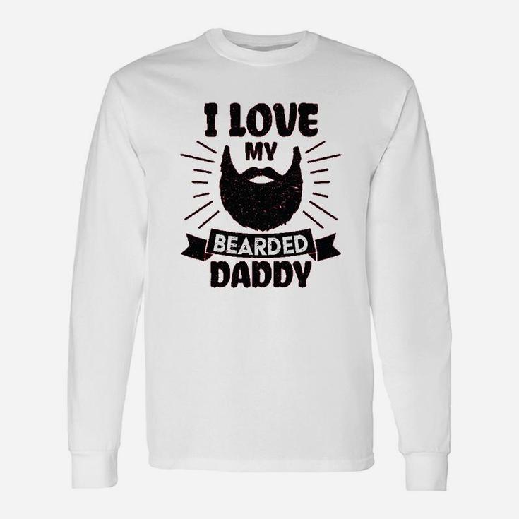 I Love My Bearded Daddy, dad birthday gifts Long Sleeve T-Shirt