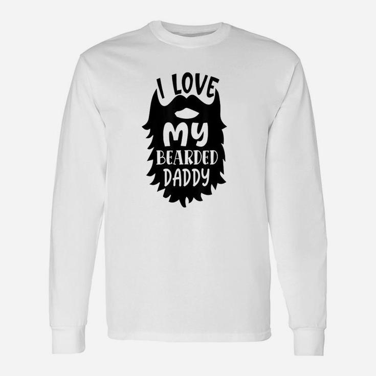 I Love My Bearded Daddy Father Quote Long Sleeve T-Shirt