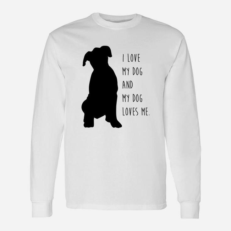 I Love My Dog And My Dog Loves Me Long Sleeve T-Shirt