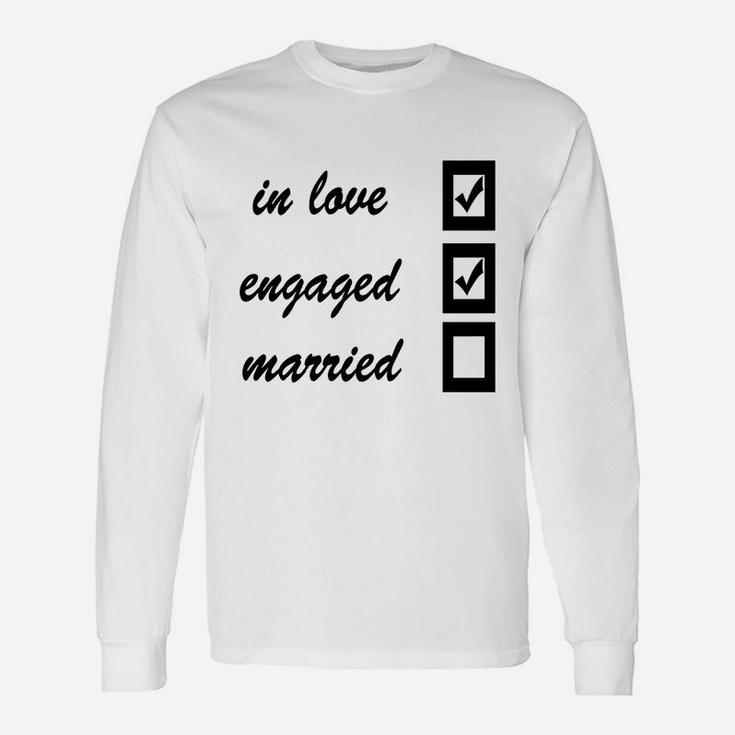 In Love, Engaged, Married T-shirts Long Sleeve T-Shirt