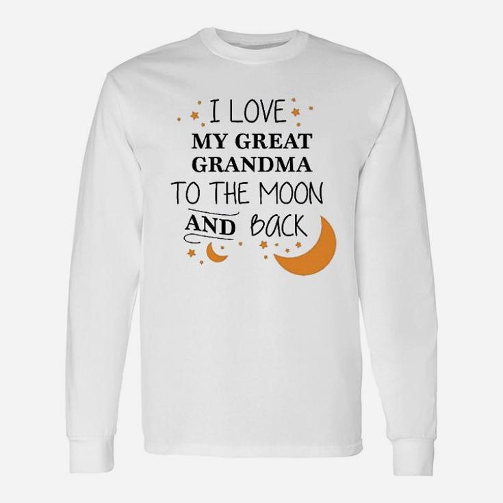 I Love My Great Grandma To The Moon And Back Long Sleeve T-Shirt