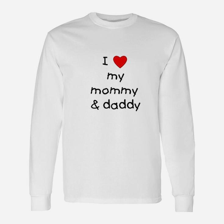 I Love My Mommy Daddy my Great Long Sleeve T-Shirt