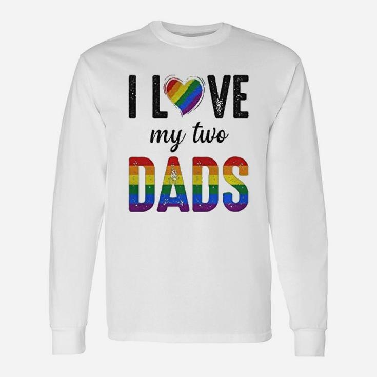 I Love My Two Dads Lgbt Pride Gay Fathers Day Costumes Long Sleeve T-Shirt