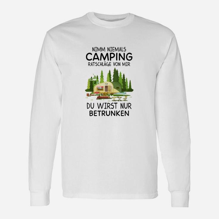 Lustiges Camping Langarmshirts Nie Ratschläge von mir nehmen – Nur betrunken