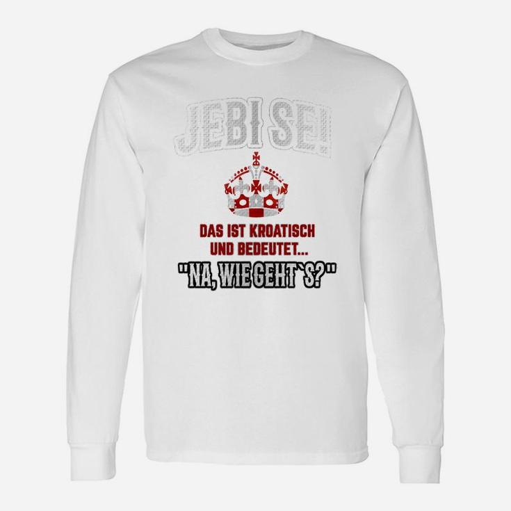 Lustiges Kroatisch Jebi se Langarmshirts, Wie geht's? Design