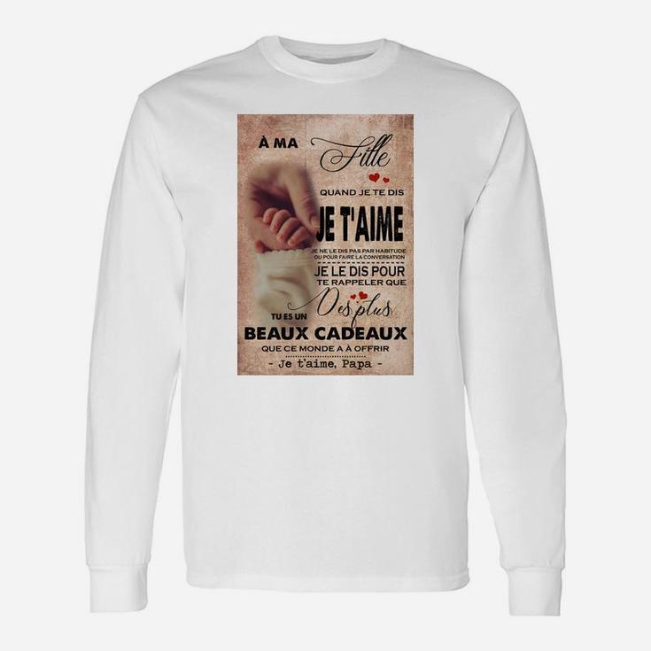A Ma Fille Je Taime Papa, best christmas gifts for dad Long Sleeve T-Shirt