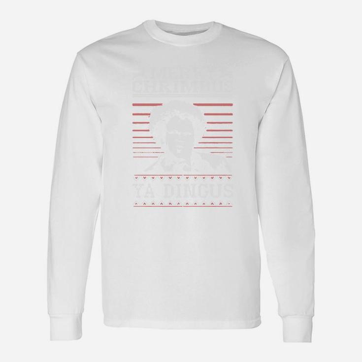Merry Chrimbus Ya Dingus Ugly Christmas Long Sleeve T-Shirt