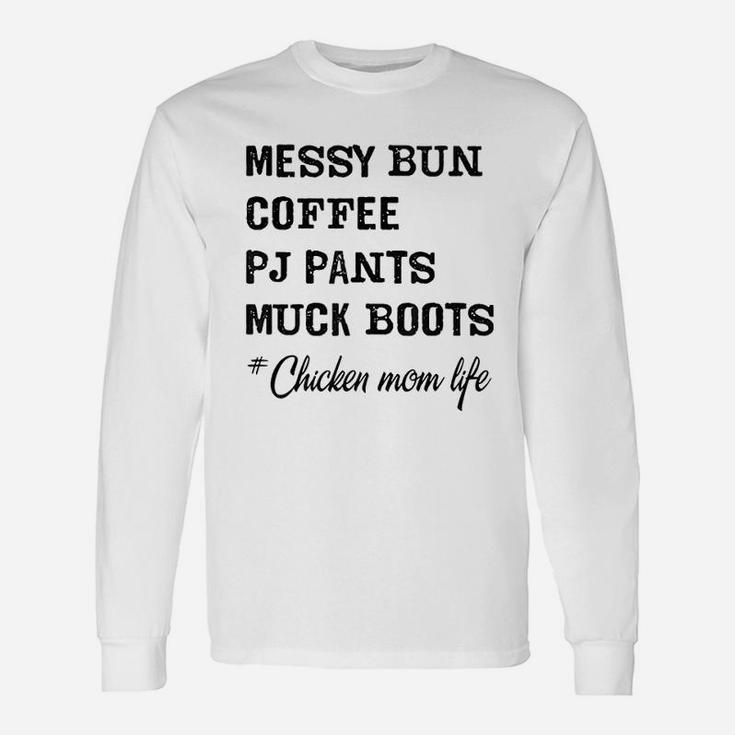 Messy Bun Coffee Pj Pants Muck Boots Chicken Mom Long Sleeve T-Shirt