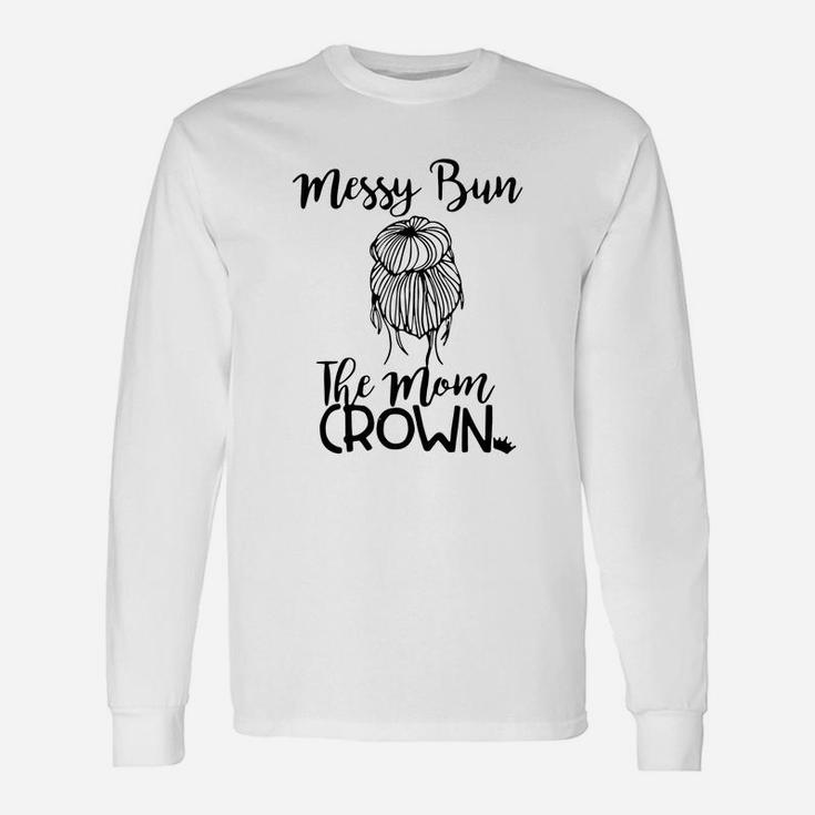 Messy Bun The Mom Crown Long Sleeve T-Shirt