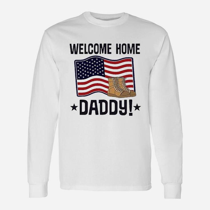 Military Daddy Welcome Home, best christmas gifts for dad Long Sleeve T-Shirt