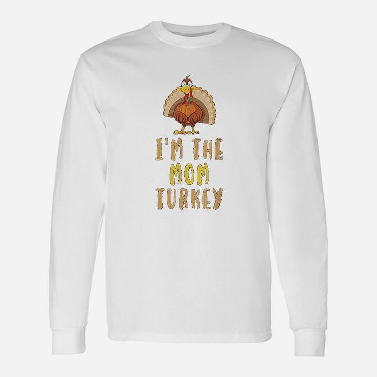 I Am The Mom Turkey Thanksgiving Long Sleeve T-Shirt