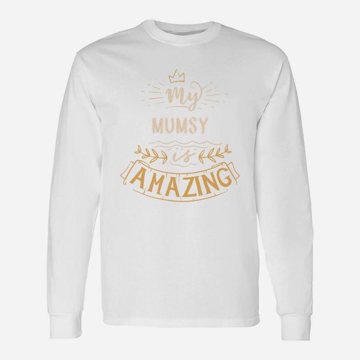My Mumsy Is Amazing Happy Quote Great Women Long Sleeve T-Shirt