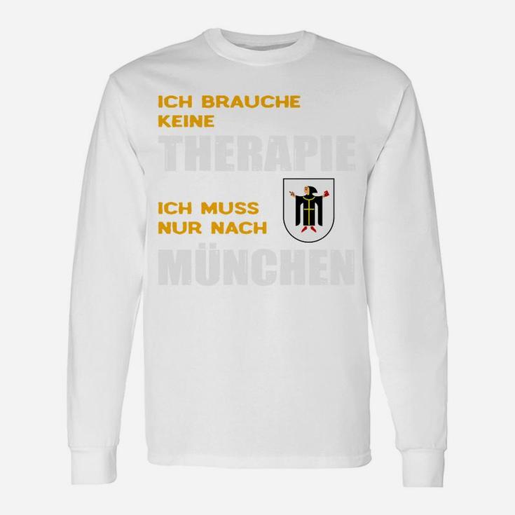 München Therapie Langarmshirts Ich Muss Nur Nach München – Lustiges Motiv