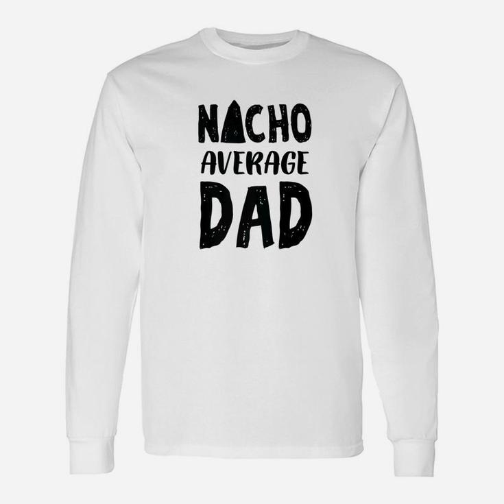 Nacho Average Dad Mexican Sombrero Long Sleeve T-Shirt
