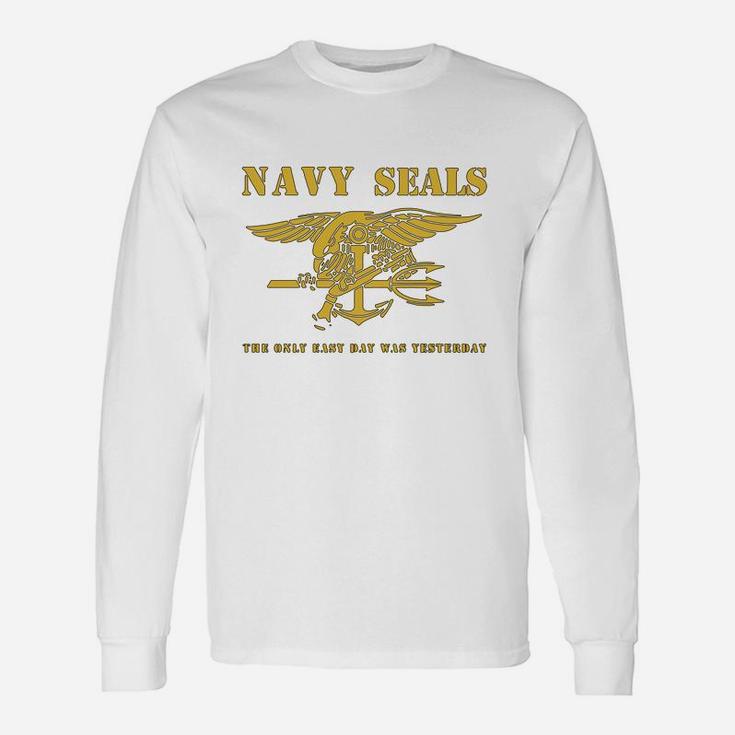 Navy Seals The Only Easy Day Was Yesterday Long Sleeve T-Shirt