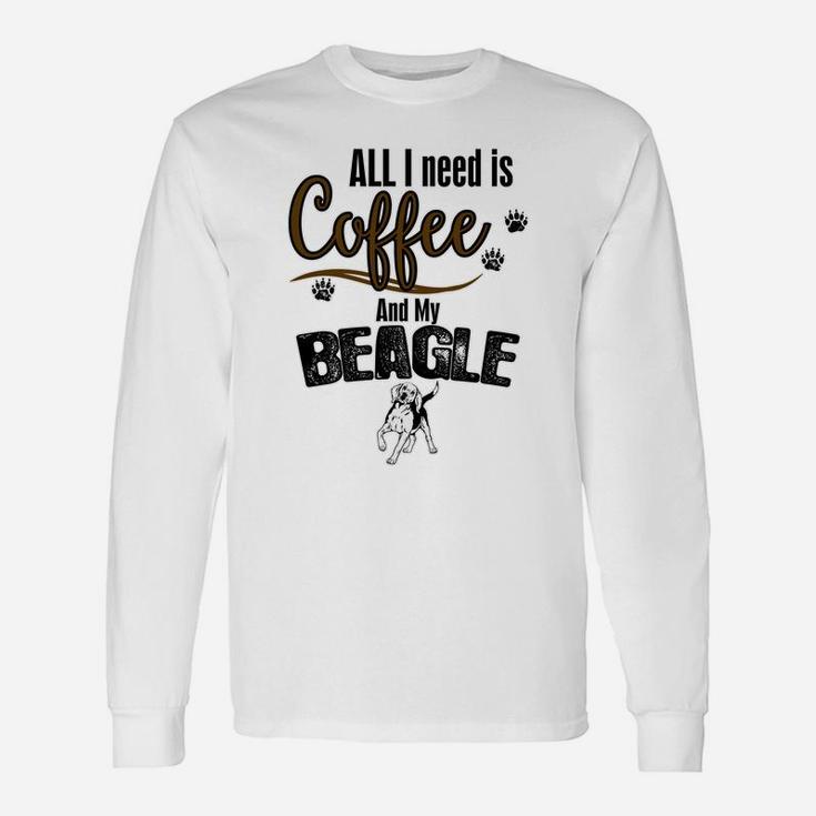 All I Need Is Coffee And My Beagle Long Sleeve T-Shirt