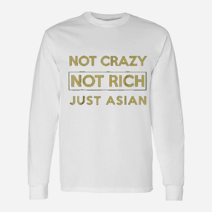Not Crazy Not Rich Just Asian Asian Long Sleeve T-Shirt