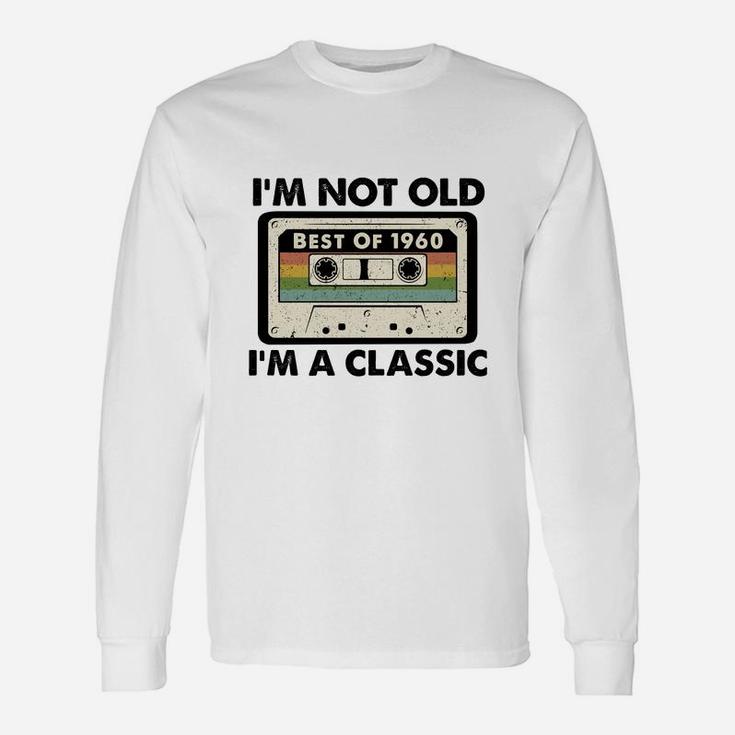 I Am Not Old I Am A Classic Best Of 1960 Vintage Cassette Happy Birthday Long Sleeve T-Shirt