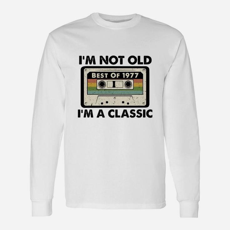 I Am Not Old I Am A Classic Best Of 1977 Vintage Cassette Happy Birthday Long Sleeve T-Shirt
