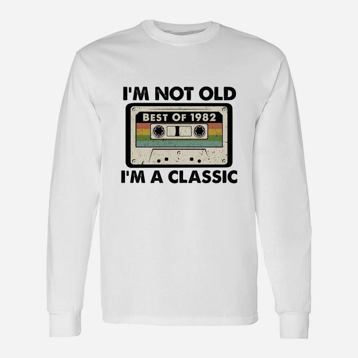 I Am Not Old I Am A Classic Best Of 1982 Vintage Cassette Happy Birthday Long Sleeve T-Shirt