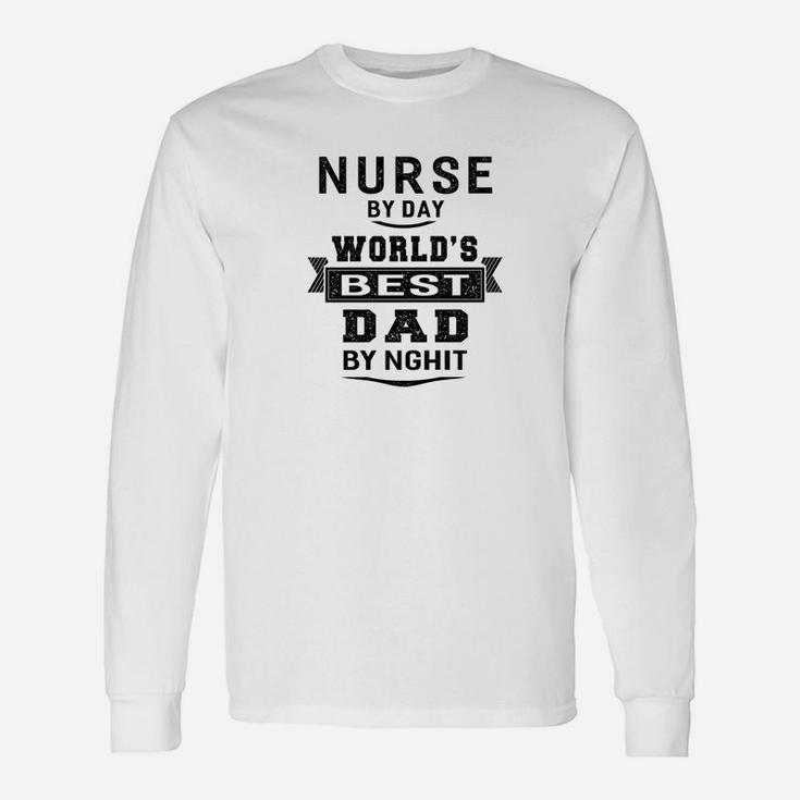 Nurse By Day Worlds Best Dad By Nghit Long Sleeve T-Shirt