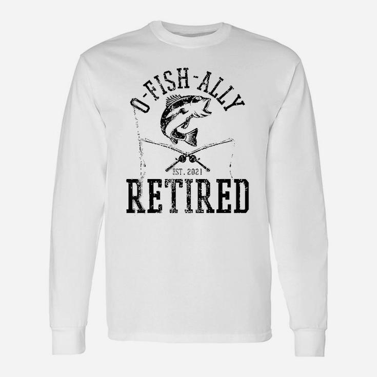 Oh Fish Ally Retired 2021 Fishing Retirement Men Long Sleeve T-Shirt