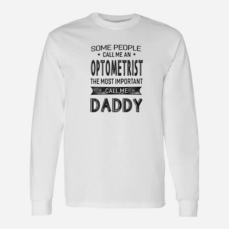 Optometrist The Most Important Call Me Daddy Dad Men Long Sleeve T-Shirt