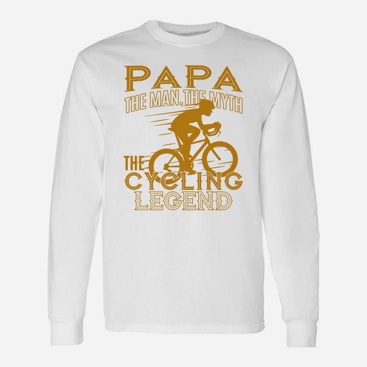 Papa The Man The Myth The Cycling Legend Long Sleeve T-Shirt