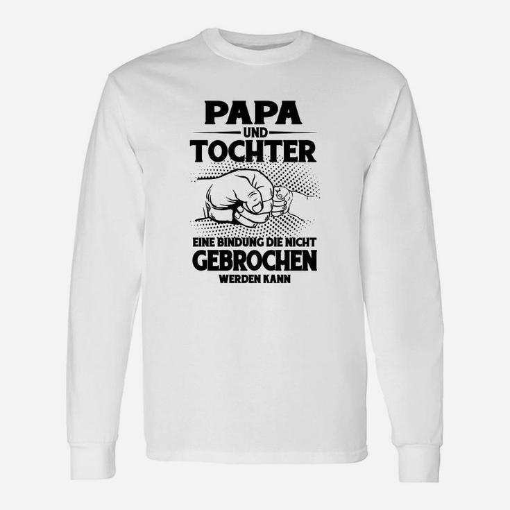 Papa und Tochter Bindung Langarmshirts, Unzerstörbare Liebe Tee