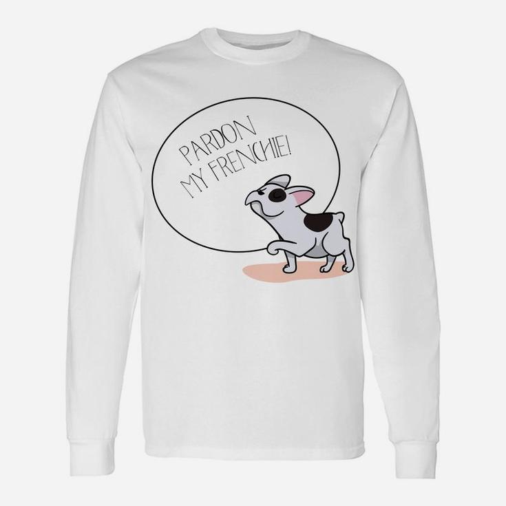 Pardon My Frenchie Dogs Lover French Bulldog Long Sleeve T-Shirt