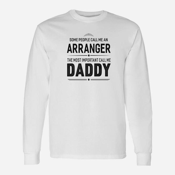 Some People Call Me An Arranger Daddy Long Sleeve T-Shirt
