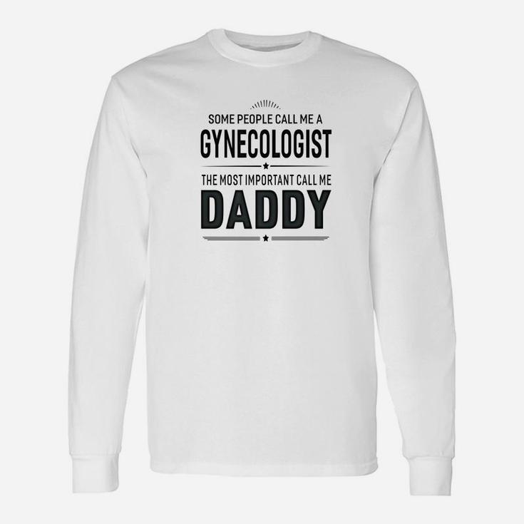 Some People Call Me A Gynecologist Daddy Long Sleeve T-Shirt