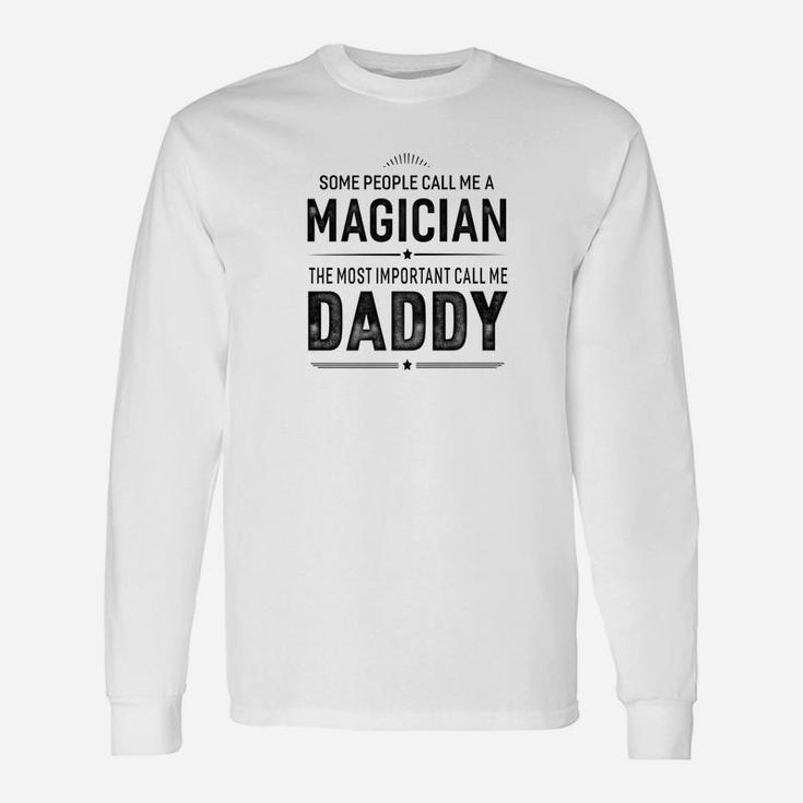 Some People Call Me A Magician Daddy Long Sleeve T-Shirt