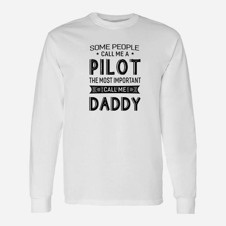 Pilot The Most Important Call Me Daddy Dad Men Long Sleeve T-Shirt