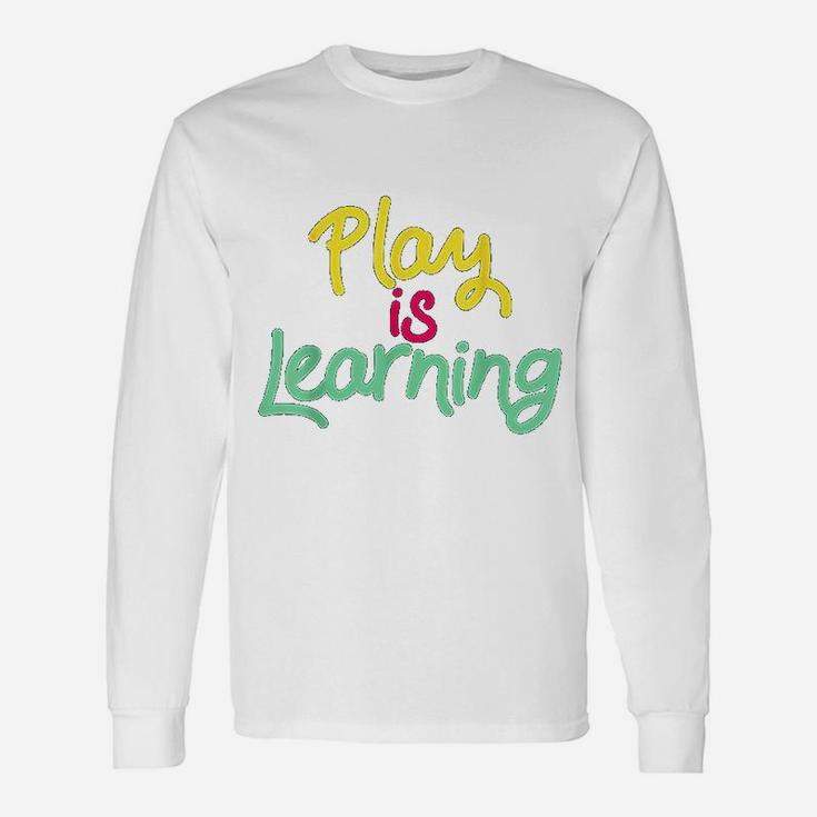 Play Is Learning Teachers Preschool Long Sleeve T-Shirt