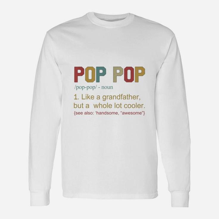 Pop Pop Definition Like A Grandfather Father Day Shirt Long Sleeve T-Shirt