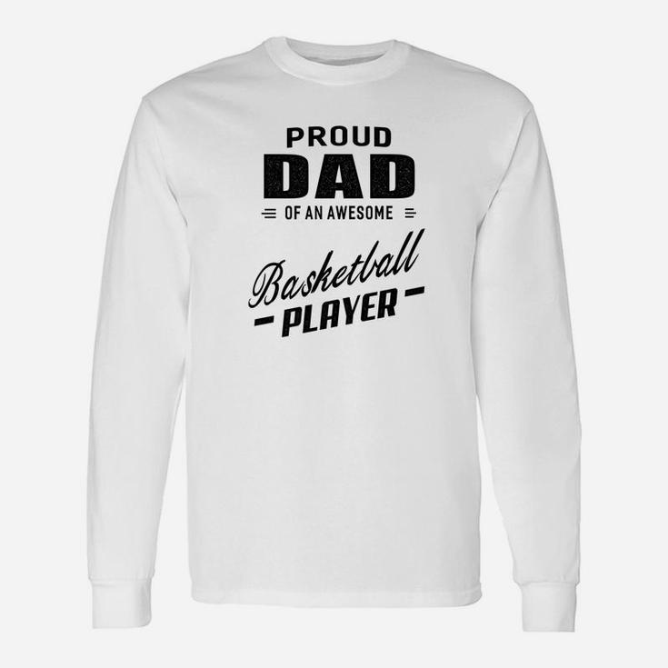 Proud Dad Of An Awesome Basketball Player For Men Long Sleeve T-Shirt