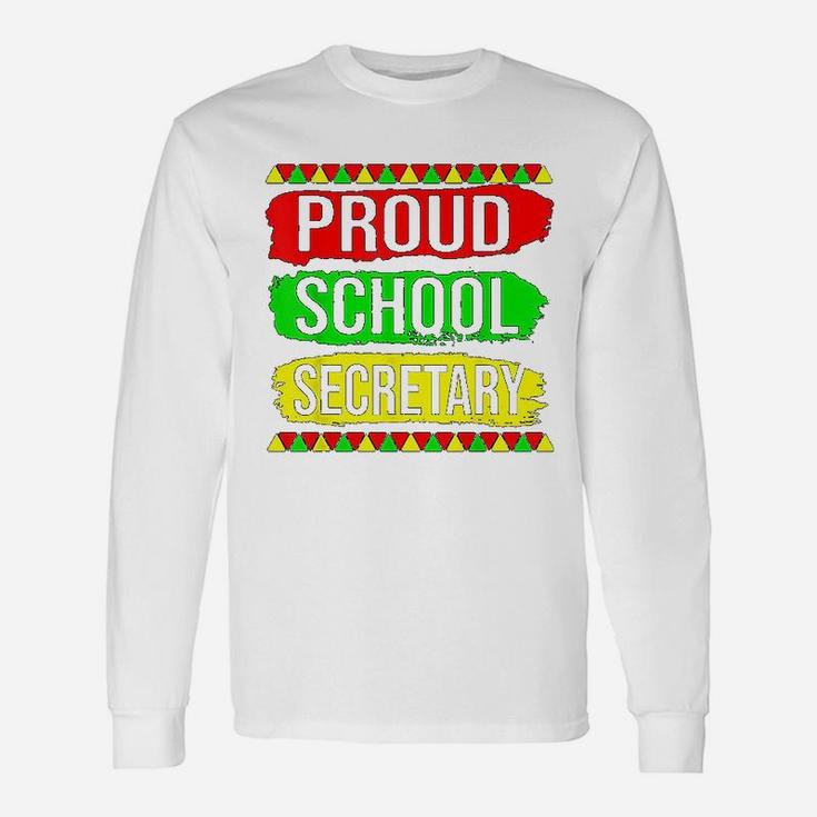 Proud School Secretary Black History Month Pride African Long Sleeve T-Shirt