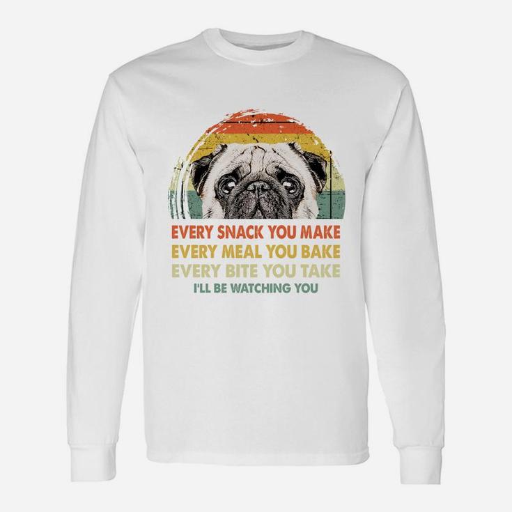 Pug Every Snack You Make Every Meal You Bake Dog Lovers 2020 Long Sleeve T-Shirt