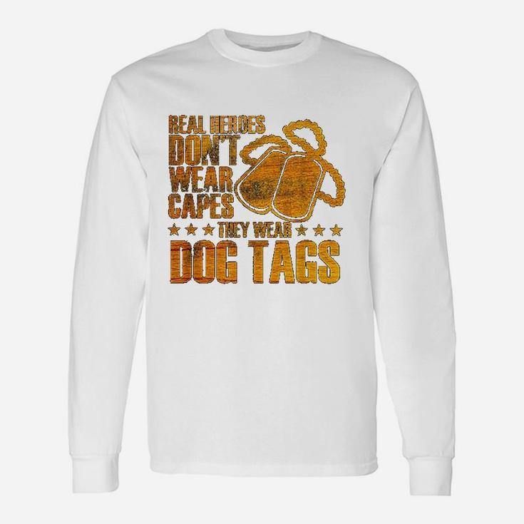 Real Heroes Dont Wear Capes They Wear Dog Tags Long Sleeve T-Shirt