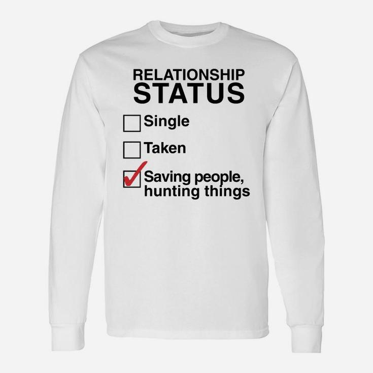 Relationship Status Saving People Hunting Things Long Sleeve T-Shirt