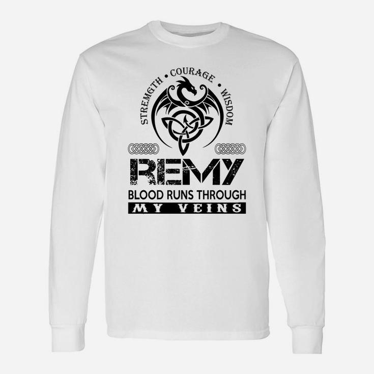 Remy Shirts Remy Blood Runs Through My Veins Name Shirts Long Sleeve T-Shirt