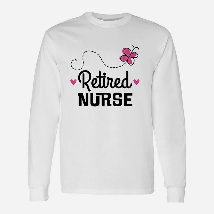 Retired Nurse, funny nursing gifts Long Sleeve T-Shirt